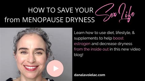 how to save your sex life from menopause dryness youtube