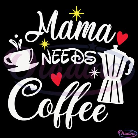 Mama Needs Coffee Svg Mama Coffee Svg Cup Of Coffee Svg