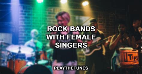 Top 15 Rock Bands With Female Singers Complete List 2022