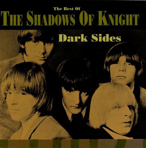 Dark Sides The Best Of The Shadows Of Knight Shadows Of Knight