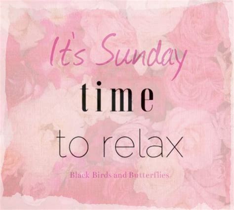 Its Sunday Time To Relax Relax Quotes Happy Sunday Quotes Sunday Quotes