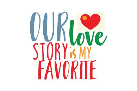 Our Love Story Is My Favorite Quote Svg Cut Graphic By Thelucky