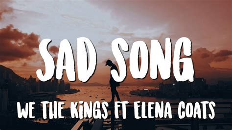 Sad Song We The Kings Ft Elena Coats Lyrics Youtube