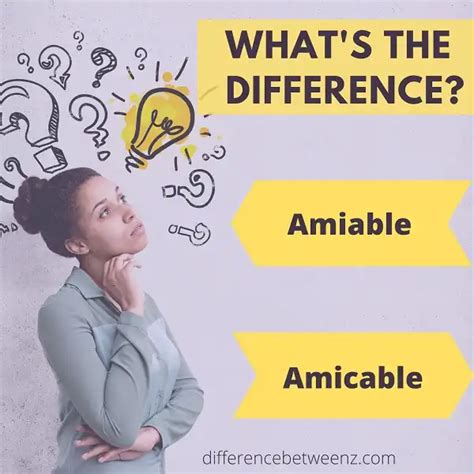 Difference Between Amiable And Amicable Difference Betweenz