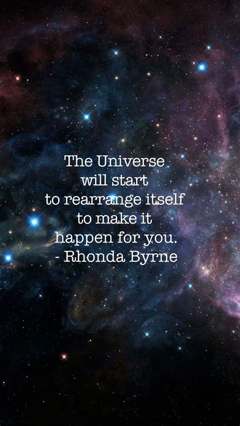 You are the universe experiencing itself. The Universe will start to rearrange itself to make it ...