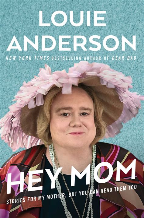 Hey Mom Stories For My Mother But You Can Read Them Too By Louie Anderson Goodreads