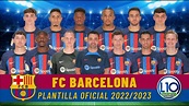 Barcelona. Plantilla Oficial 2022 - 2023. Conoce todos los miembros ...