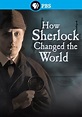 How Sherlock Changed the World (2013) Television - hoopla
