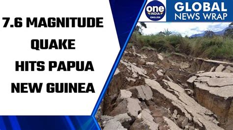 76 Magnitude Earthquake Hits East Papua New Guinea Tsunami Warning
