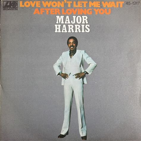 Major Harris Love Won T Let Me Wait After Loving You Vinyl Discogs