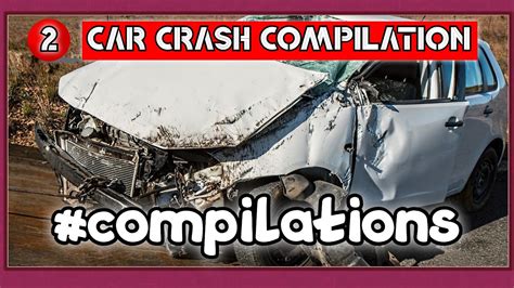 2 Car Crash Compilation Crazy Compİlatİons Cc Youtube