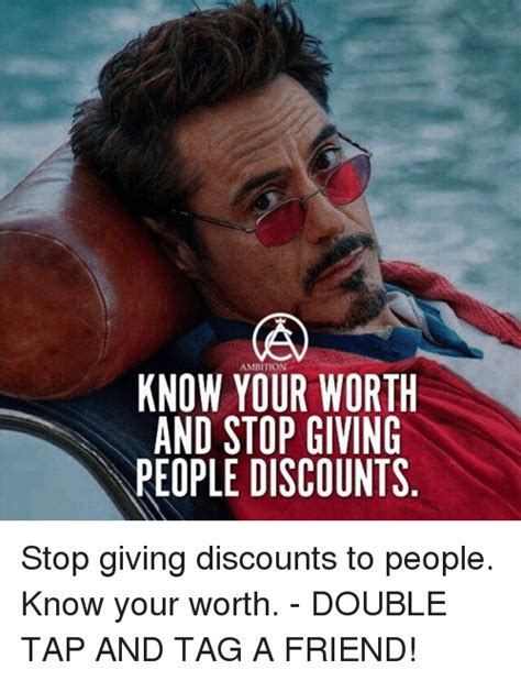 Ambition Know Your Worth And Stop Giving People Discounts Stop Giving