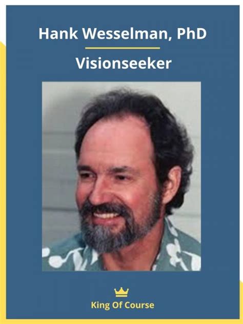 Hank Wesselman Phd Visionseeker Loadcourse Best Discount Trading And Marketing Courses