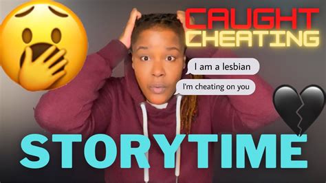 storytime i got caught cheating youtube
