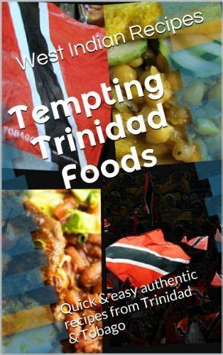 Tempting Trinidad And Tobago Foods West Indian Recipes By Bina Singh Dp