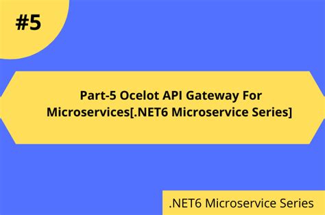 Part Ocelot Api Gateway For Microservices Net Microservice Series