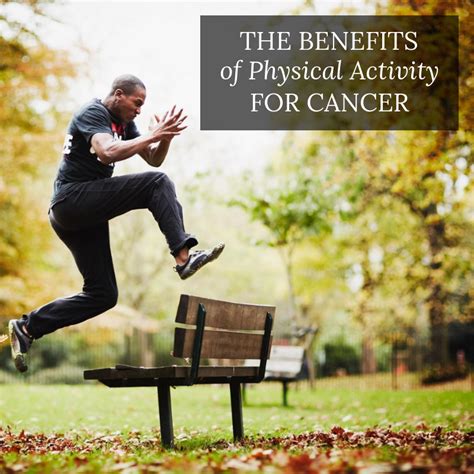 The Benefits Of Physical Activity For Cancer Season Johnson
