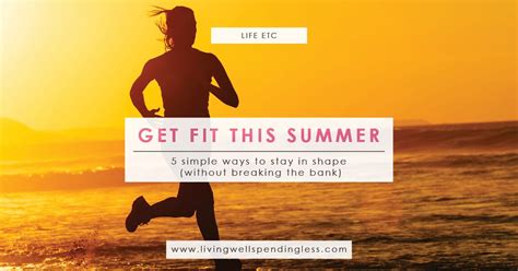 5 Summer Workout Tips To Stay In Shape Living Well Spending Less®