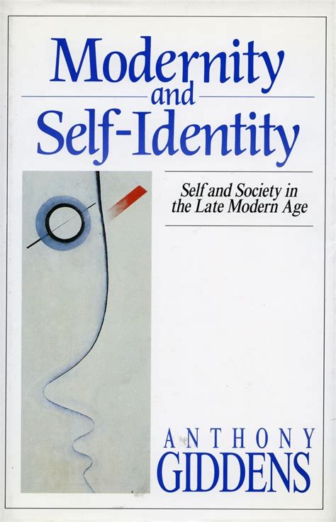 Modernity And Self Identity Self And Society In The Late Mo