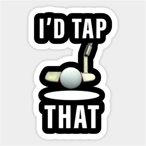 Id Tap That Tshirt Funny Golf Golf Sticker Teepublic