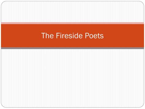 Ppt The Fireside Poets Powerpoint Presentation Free Download Id