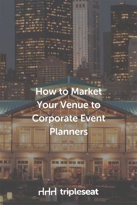 How To Market Your Venue To Corporate Event Planners Corporate Event