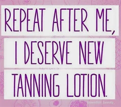 pin by lindsay reeves on tanning tanning quotes tanning skin care tanning bed tips