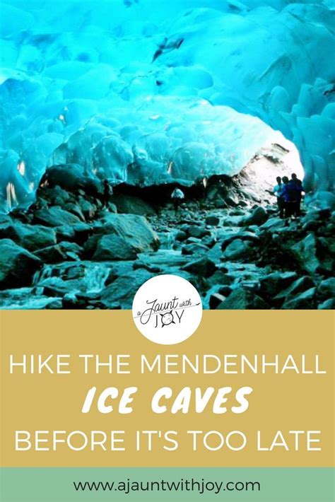 Hike The Mendenhall Ice Caves Before Its Too Late Mendenhall Ice