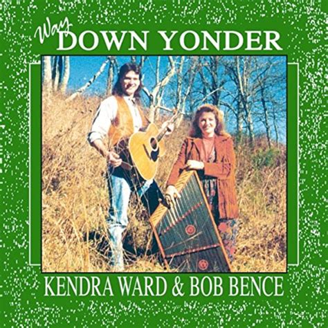 Way Down Yonder Kendra Ward And Bob Bence Digital Music