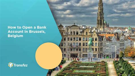How To Open A Bank Account In Brussels Belgium Transfez