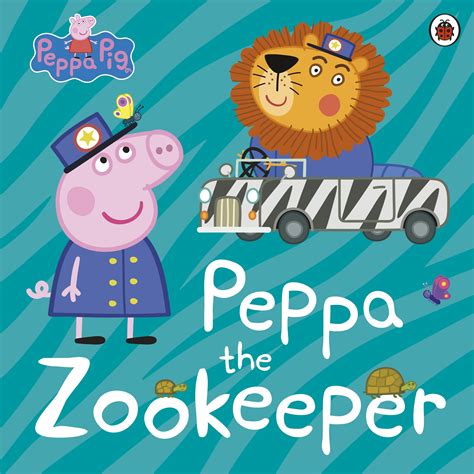 Peppa Pig Peppa The Zookeeper By Peppa Pig Penguin Books Australia