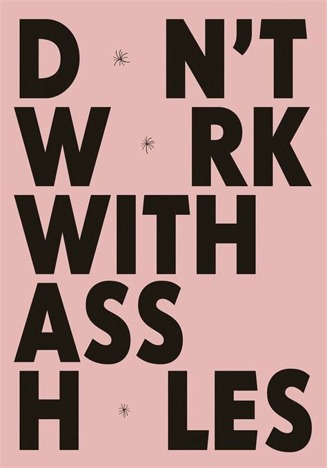 don t work with assholes typography letters typography quotes hand lettering typography