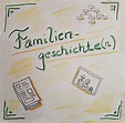 Familiengeschichten bewahren - wie es leicht gelingen kann