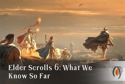 Elder Scrolls 6 What We Know So Far Scrolls Guided