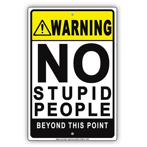 Warning No Stupid People Beyond This Point Ridiculous Humor Funny Alert Warning Aluminum Metal