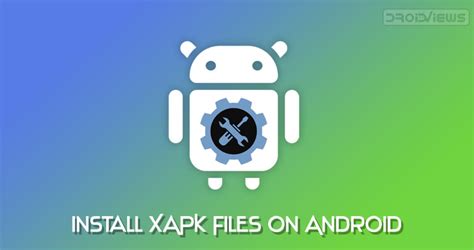 How To Install Xapk Files On Android Devices Droidviews