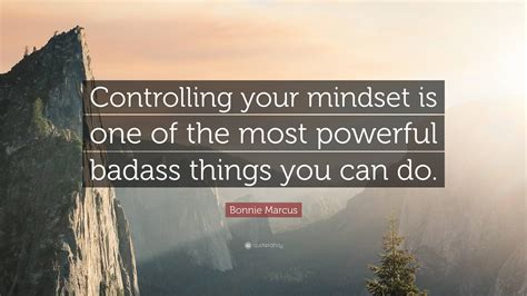 Bonnie Marcus Quote Controlling Your Mindset Is One Of The Most
