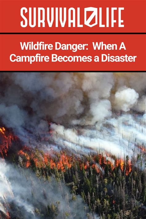 Wildfire Danger When A Campfire Becomes A Disaster Survival Life