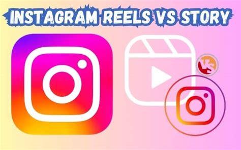 Reels Vs Story Instagrams Dual Powerhouses Compared