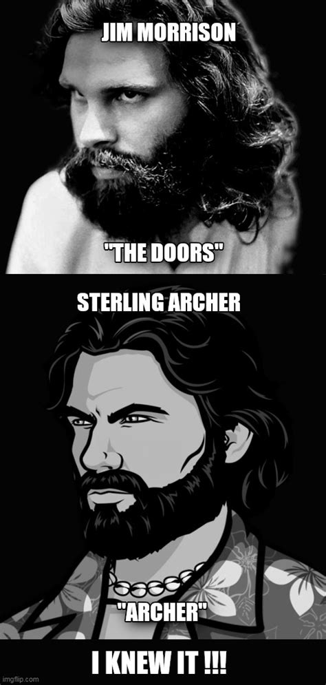 Jim Morrison As Archer Imgflip