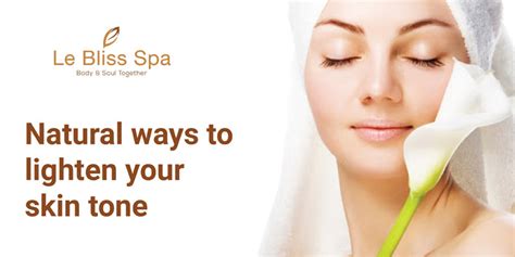 Natural Ways To Lighten Your Skin Tone Le Bliss Spa
