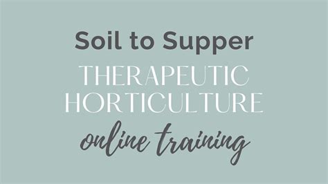 Soil To Supper Therapeutic Horticulture Online Training Youtube