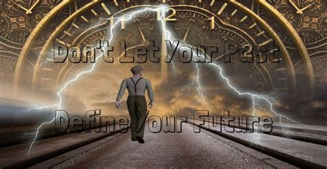 Dont Let Your Past Define Your Future Take Control