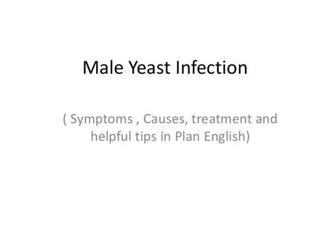 Male Yeast Infection Symptoms Causes Treatment And Helpful Tips