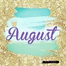 August | Months in a year, Seasons months, Hello july