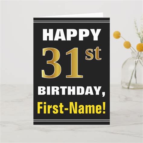 You've turned 31 and you still look like a teenager… please share your secret of eternal youth my friend…and by the way.happy 31st birthday to you Bold, Black, Faux Gold 31st Birthday w/ Name Card | Zazzle ...