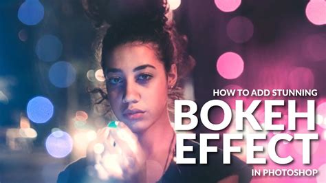 Create A Stunning Bokeh Effect In Photoshop Youtube