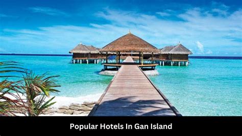 Top 10 Popular Hotels In Gan Island Price Location Ratings And