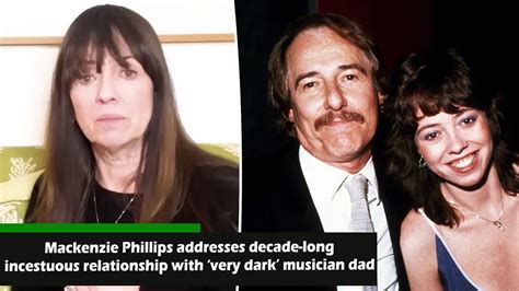 Mackenzie Phillips Addresses Decade Long Incestuous Relationship With Very Dark Musician Dad