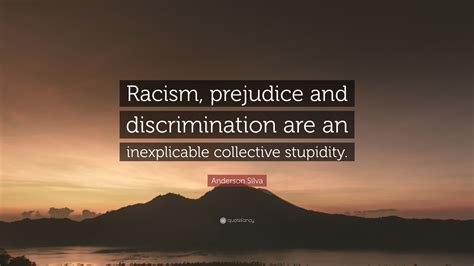 Since it debuted in 2003, oss has become one of the most popular shakespeare sites on the internet. Anderson Silva Quote: "Racism, prejudice and ...